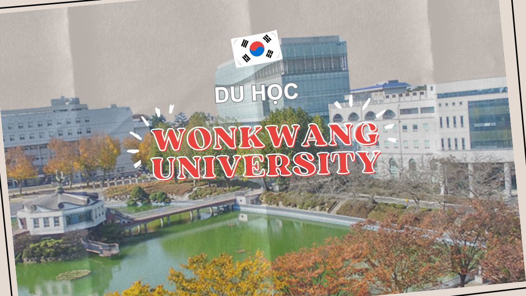 Đại học Wonkwang: Khám phá các ngành học HOT và tương lai nghề nghiệp sáng lạng